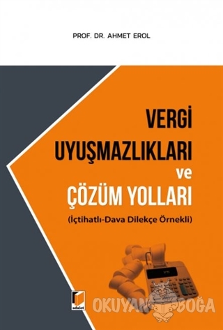 Vergi Uyuşmazlıkları ve Çözüm Yolları (Ciltli) - Ahmet Erol - Adalet Y