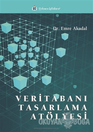 Veritabanı Tasarlama Atölyesi - Emre Akadal - Türkmen Kitabevi - Akade
