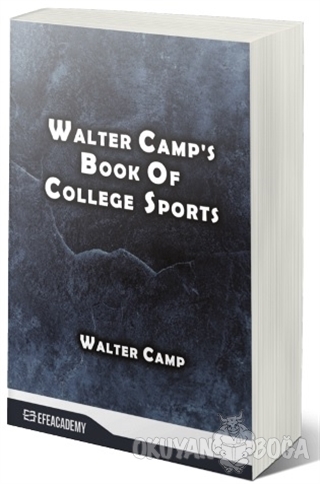 Walter Camp's Book Of College Sports - Walter Camp - Efe Akademi Yayın