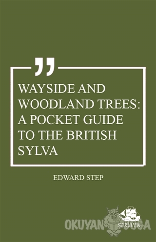 Wayside and Woodland Trees: A Pocket Guide to the British Sylva - Edwa