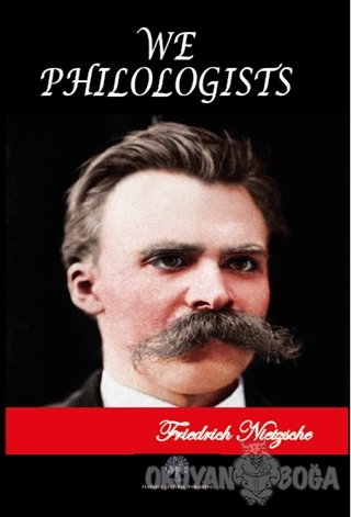 We Philologists - Friedrich Nietzsche - Platanus Publishing