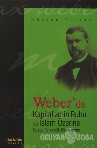 Weber'de Kapitalizmin Ruhu ve İslam Üzerine Sosyo Psikolojik Bir Denem