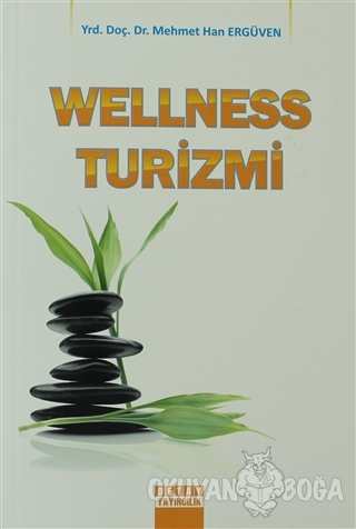 Wellness Turizmi - Mehmet Han Ergüven - Detay Yayıncılık - Akademik Ki