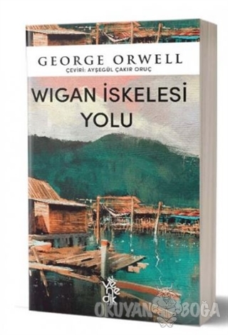 Wigan İskelesi Yolu - George Orwell - Venedik Yayınları