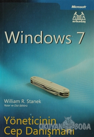 Windows 7 - Yöneticinin Cep Danışmanı - William R. Stanek - Arkadaş Ya