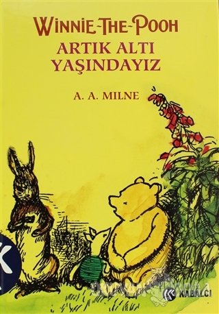Winnie The Pooh Artık Altı Yaşındayız (Ciltli) - A. A. Milne - Kabalcı