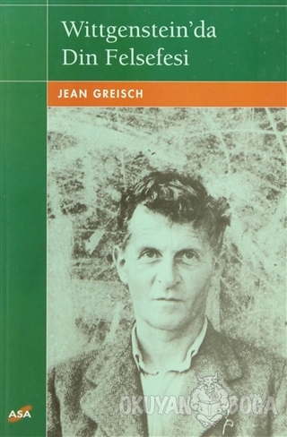 Wittgenstein'da Din Felsefesi - Jean Greisch - Asa Kitabevi
