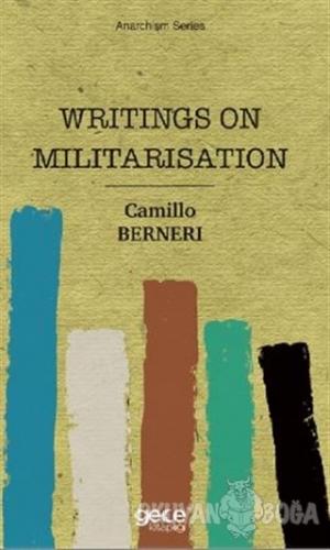 Writings On Militarisation - Camillo Berneri - Gece Kitaplığı