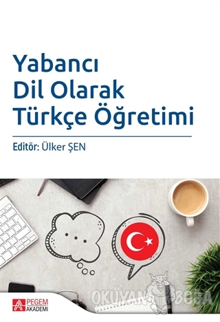 Yabancı Dil Olarak Türkçe Öğretimi - Ülker Şen - Pegem Akademi Yayıncı