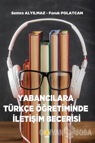 Yabancılara Türkçe Öğretiminde İletişim Becerisi - Semra Alyılmaz - Du
