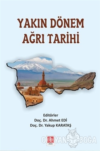 Yakın Dönem Ağrı Tarihi - Ahmet Edi - Ekin Basım Yayın - Akademik Kita