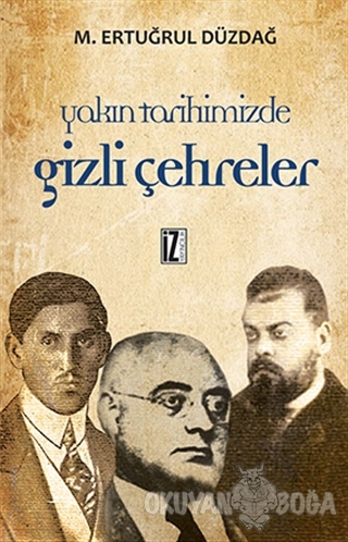 Yakın Tarihimizde Gizli Çehreler Bütün Eserleri 1