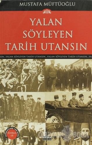 Yalan Söyleyen Tarih Utansın Cilt: 4 - Mustafa Müftüoğlu - Başak Yayın
