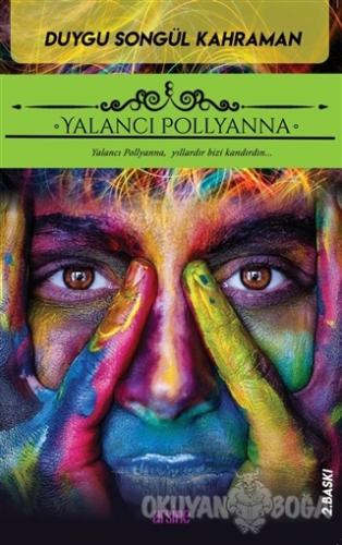 Yalancı Pollyanna - Duygu Songül Kahraman - Arsine Yayıncılık