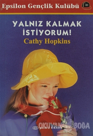 Yalnız Kalmak İstiyorum - Cathy Hopkins - Epsilon Yayınevi