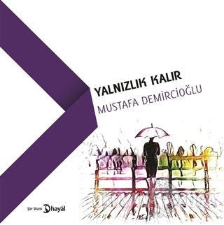 Yalnızlık Kalır - Mustafa Demircioğlu - Hayal Yayınları
