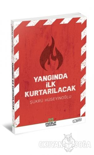 Yangında İlk Kurtarılacak - Şükrü Hüseyinoğlu - Ma'ruf Yayınları