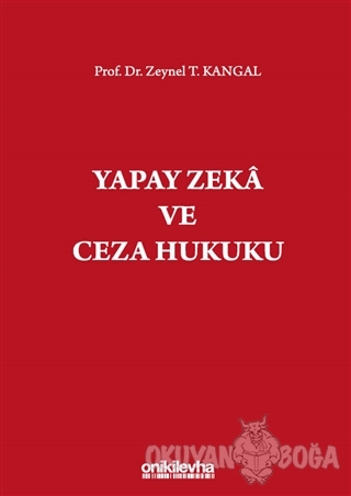 Yapay Zeka ve Ceza Hukuku - Zeynel T. Kangal - On İki Levha Yayınları