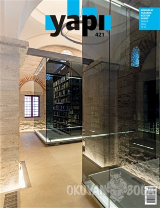 Yapı Dergisi Sayı : 421 / Mimarlık Tasarım Kültür Sanat Aralık 2016