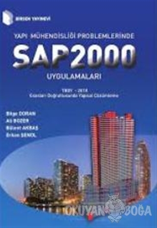 Yapı Mühendisliği Problemlerinde SAP 2000 Uygulamaları - Bilge Doran -