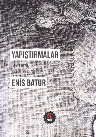 Yapıştırmalar - Enis Batur - SUB Basın Yayım