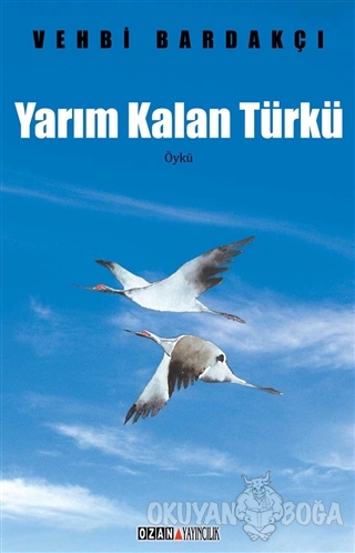 Yarım Kalan Türkü - Vehbi Bardakçı - Ozan Yayıncılık
