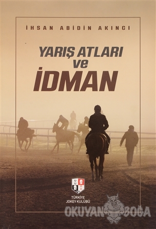 Yarış Atları ve İdman (Ciltli) - İhsan Abidin Akıncı - Milenyum Yayınl