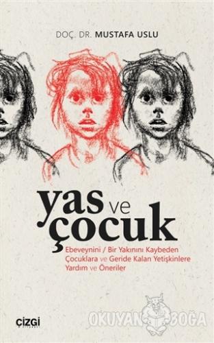 Yas ve Çocuk - Mustafa Uslu - Çizgi Kitabevi Yayınları