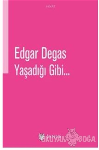 Yaşadığı Gibi - Edgar Degas - Janus