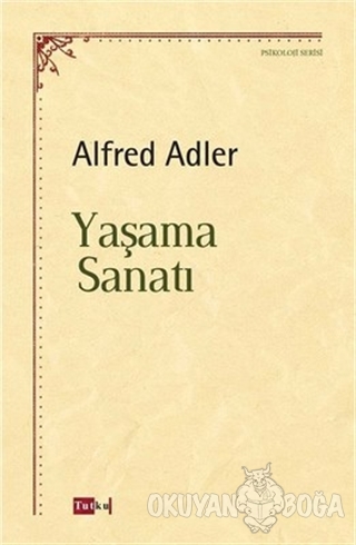 Yaşama Sanatı - Alfred Adler - Tutku Yayınevi