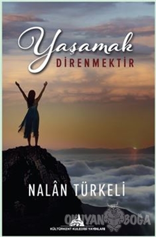 Yaşamak Direnmektir - Nalan Türkeli - Kültürkent Kuledibi Yayınları