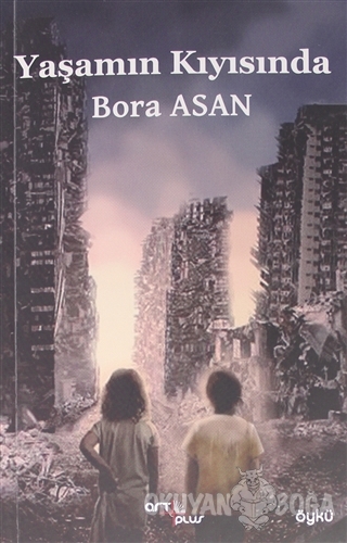 Yaşamın Kıyısında - Bora Asan - Artplus Yayınevi