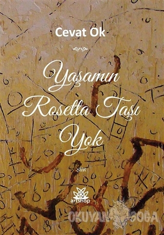 Yaşamın Rosetta Taşı Yok - Cevat Ok - Artshop Yayıncılık