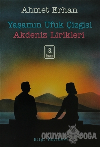 Yaşamın Ufuk Çizgisi - Akdeniz Lirikleri - Ahmet Erhan - Bilgi Yayınev