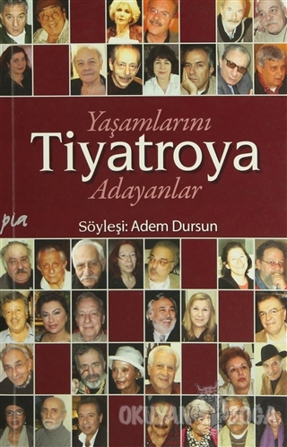 Yaşamlarını Tiyatroya Adayanlar - Adem Dursun - Pia Yayınları