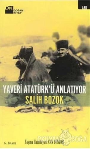 Yaveri Atatürk'ü Anlatıyor - Salih Bozok - Doğan Kitap