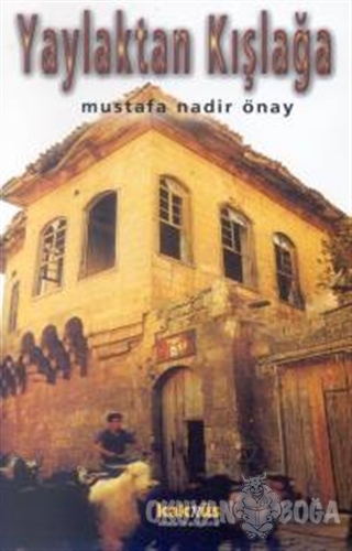 Yaylaktan Kışlağa - Mustafa Nadir Önay - Kaknüs Yayınları