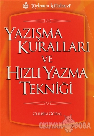 Yazışma Kuralları ve Hızlı Yazma Tekniği - Gülbin Göral - Türkmen Kita
