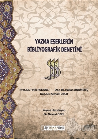 Yazma Eserlerin Bibliyografik Denetimi - Fatih Rukancı - Hiperlink Yay