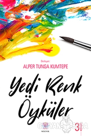 Yedi Renk Öyküler - Alper Tunga Kumtepe - Nilüfer Yayınları