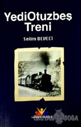 Yediotuzbeş Treni - Selim Deveci - Çankaya Yayıncılık