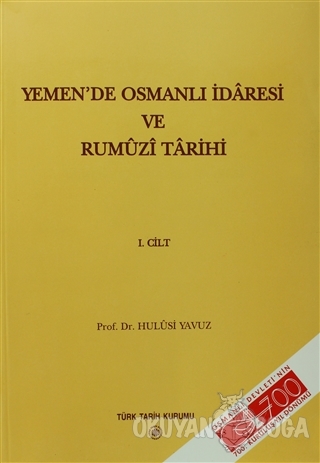 Yemen'de Osmanlı İdaresi ve Rumuzi Tarihi 1. Cilt - Hulusi Yavuz - Tür