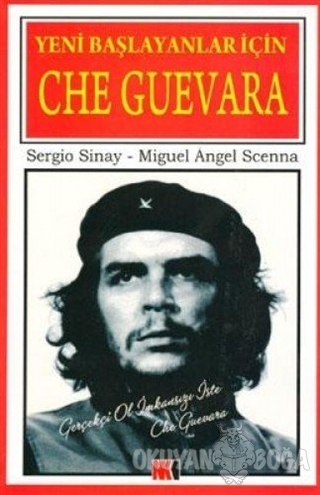Yeni Başlayanlar İçin Che Guevara - Sergio Sinay - Nokta Yayınları