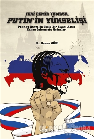 Yeni Demir Yumruk: Putin'in Yükselişi - Osman Ağır - Orion Kitabevi