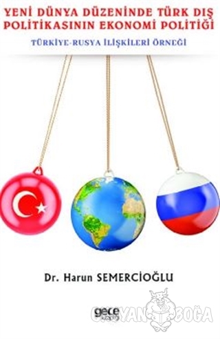 Yeni Dünya Düzeninde Türk Dış Politikasının Ekonomi Politiği - Harun S