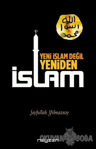 Yeni İslam Değil Yeniden İslam - Seyfullah Yılmazsoy - Neyzen Kitap