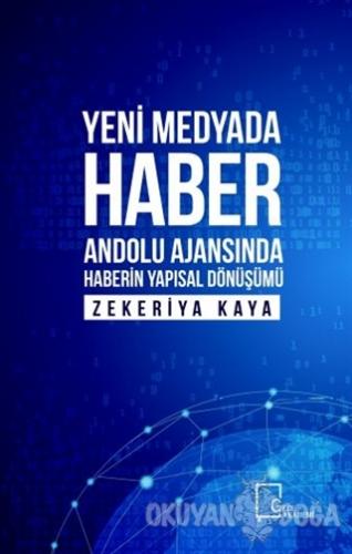 Yeni Medyada Haber Anadolu Ajansında Haberin Yapısal Dönüşümü - Zekeri