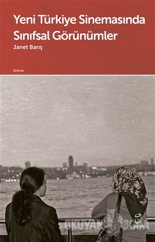 Yeni Türkiye Sinemasında Sınıfsal Görünümler - Janet Barış - Doruk Yay