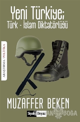 Yeni Türkiye : Türk-İslam Diktatörlüğü - Muzaffer Beken - Siyah Beyaz 