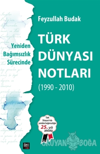 Yeniden Bağımsızlık Sürecinde - Türk Dünyası Notları - Feyzullah Budak
